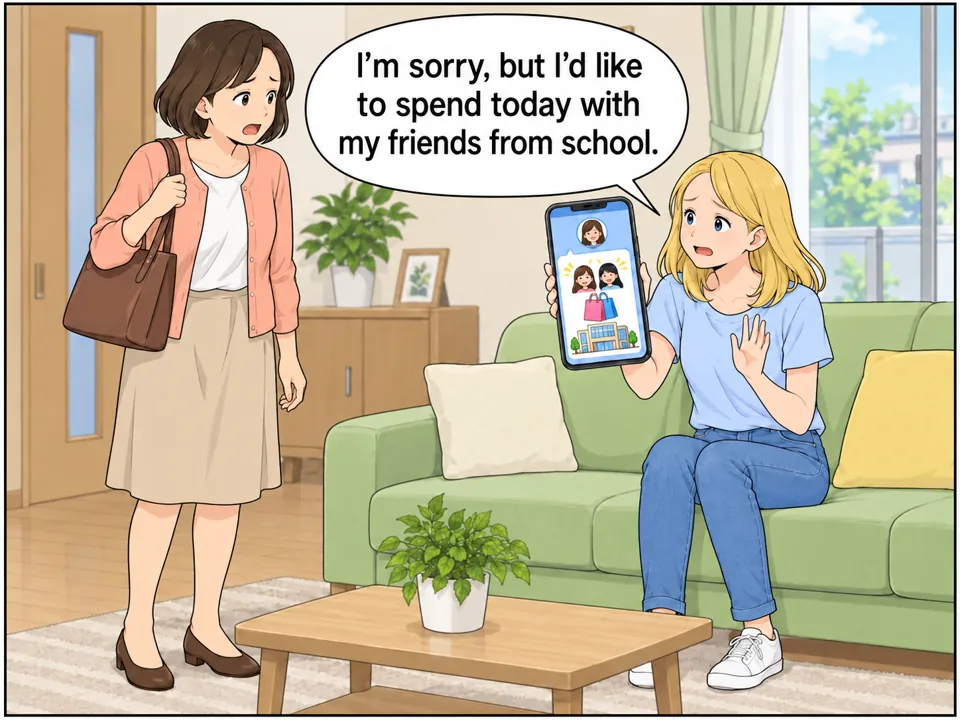 家のリビング。出かける支度をした母が声をかけるが、留学生はソファに座ったまま申し訳なさそうな顔。手にしたスマホには友達からの「Want to hang out at the mall?」のメッセージ。母は驚いてがっかりした表情。 吹き出し:I'm sorry, but I'd like to spend today with my friends from school.